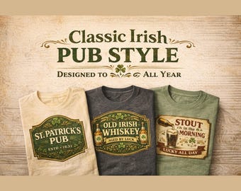 St. Patrick’s Day Build Your Own Shirt Graphics, Choose a Vintage Irish Pub Graphic and Any Shirt From Our Shop and Create Your Own T-Shirt