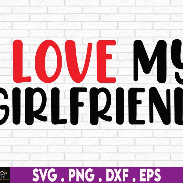 I Love My Girlfriend Svg, I Heart Svg, I Love You Svg, Couple Love, Miss You Gift