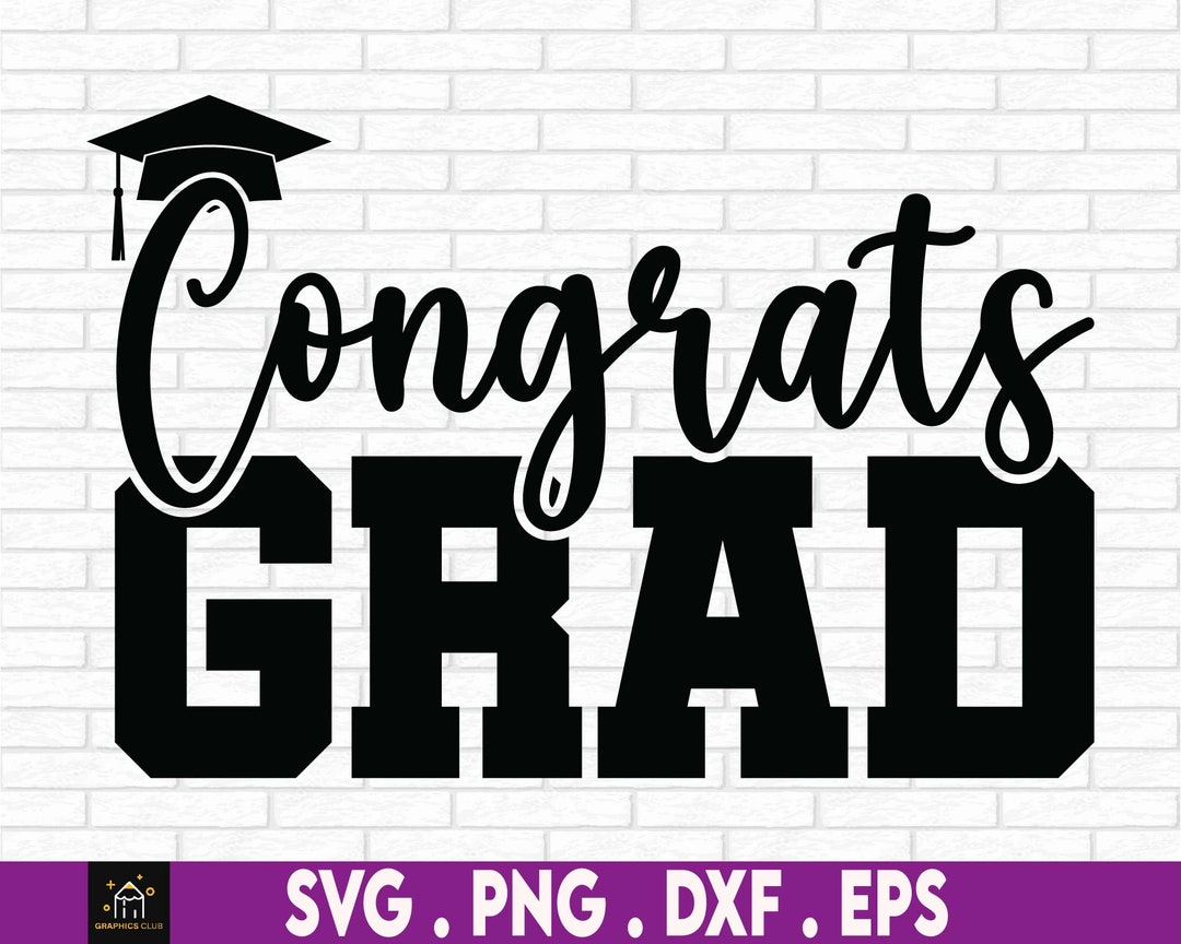 Congrats Grad Svg Graduation Svg Congratulations Graduate Graduate