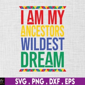I Am My Ancestors Wildest Dream Svg, Melanin King Svg, Black History Month Svg, BLM Svg, African American Svg, Melanin Svg, Black Loyalties