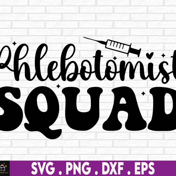 Phlebotomist Squad, Phlebotomy Squad svg, Phlebotomy svg, Phlebotomist Grad svg, Gift For Phlebotomist svg, Matching Phlebotomist Shirts SVG