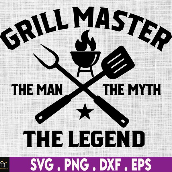 Grill Master The Man The Myth The Legend 4th of July Svg, BBQ for Dad, Father Day Svg, Svg, Png Files For Cricut Sublimation