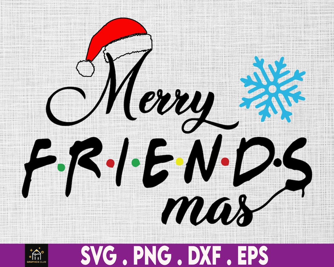 Merry Friendsmas Svg Png, Christmas for Friends Svg, Funny Christmas