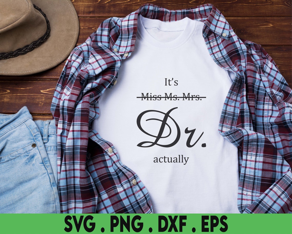 It's Miss Ms Mrs Dr Actually Svg Dr Svg Phd Graduation Etsy