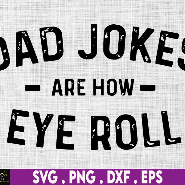 Dad Jokes Are How Eye Roll Svg, Dad Jokes Svg, Fathers Day Svg, Best Dad Svg, Funny Father Svg, Gift For Husband, Father Jokes