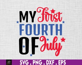 My First Fourth of July svg, 4th of July, Instant Digital Download files included!