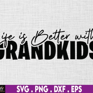 Life Is Better With Grandkids SVG, PNG, Mother's Day SvG, Grandma Gift Shirt Svg, Grandma Coffee Mug svg, Best Grandma Ever svg, Family Svg