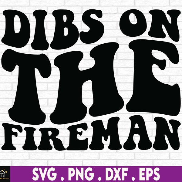 Dibs On The Fireman, Firefighter's Girlfriend svg, Digital Download, Engaged To A Firefighter, Fireman's Wife, I Love My Fireman svg
