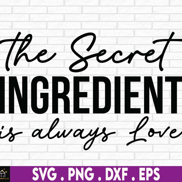 Svg For Cutting Boards, Valentines Kitchen Towel Svg, Food Tray Svg, The Secret Ingredient Is Always Love, Romantic Saying Svg, Cooking Svg