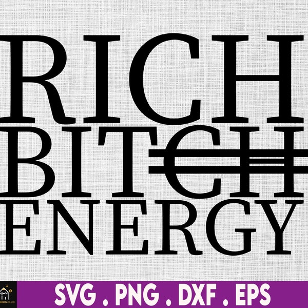 rich bitch energy svg, luxury svg, high maintenance svg, bougie svg, boujee svg, classy svg