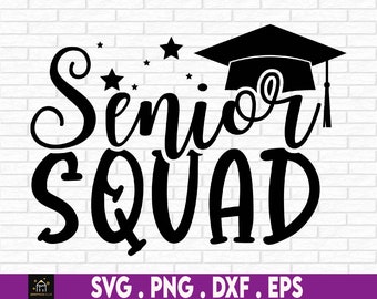 Senior Squad Svg, Graduation svg, Senior Shirt SVG, Senior SVG, Matching Senior Svg, High School Graduation svg, Digital Download