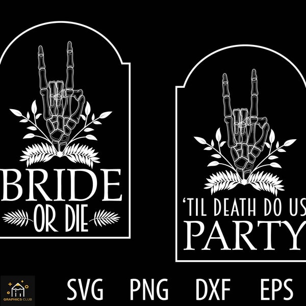 Bride or Die Bachelorette Party Svg, Bride or Die Svg, Bride skeleton finger svg, Bride and bridesmaids svg, till death do us party svg