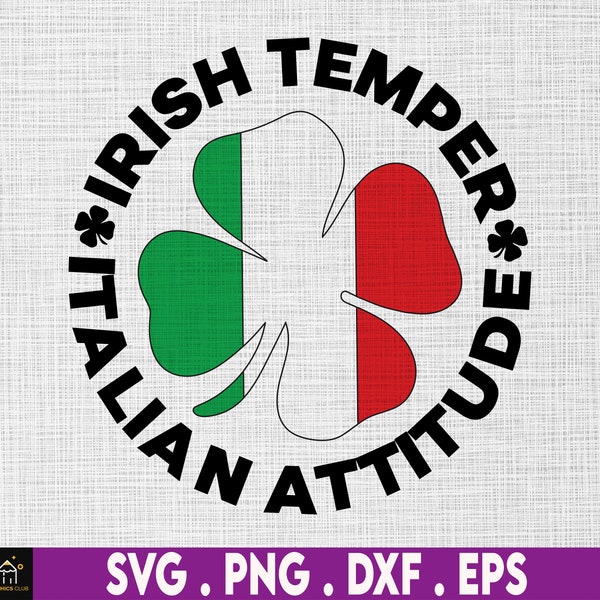 Irish Temper Italian Attitude Svg, St Patrick's Day Svg, Lucky Italian Shamrock Svg, Irish Svg, Shamrock Svg, Svg for Cricut, Silhouette