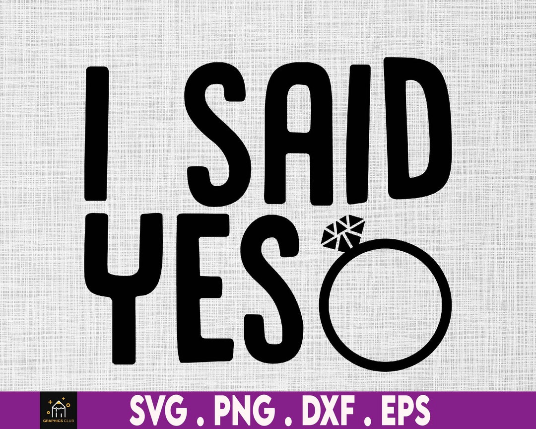 Plotterdatei I Said Yes I Said Yes svg Verlobung svg Etsy.de