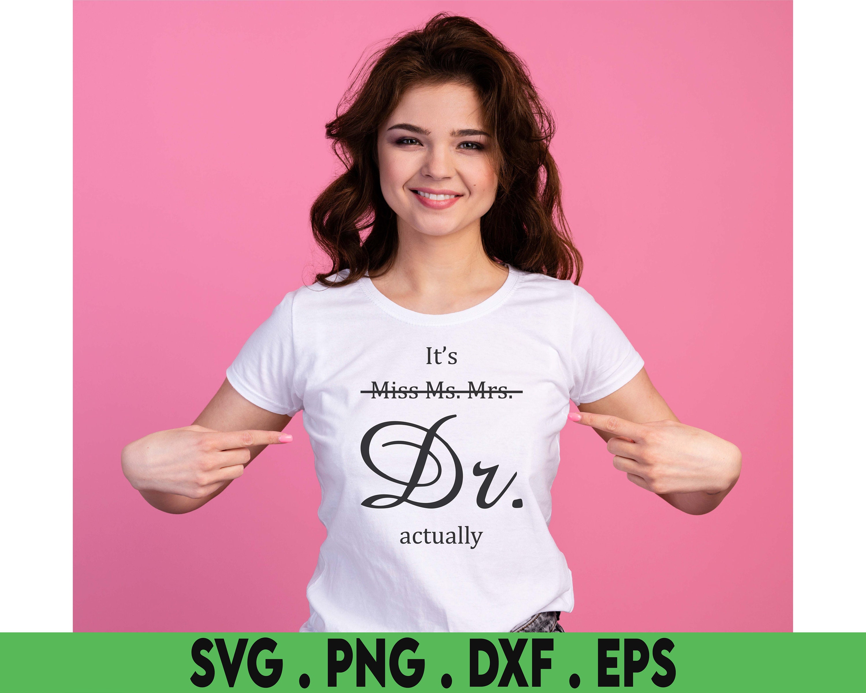It's Miss Ms Mrs Dr Actually Svg Dr Svg Phd Graduation Etsy Australia