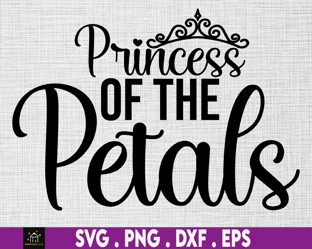 Princess of the Petals Svg Petal Patrol SVG Flower Girl Cut - Etsy