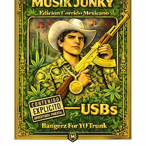 May include: A digital art image featuring a man in a cowboy hat holding a gold-colored rifle. The image has text that reads "MUSIK JUNKY Edición Corrido Mexicano" and "CONTENIDO EXPLICITO ADVERTENCIA PARENTAL USBS". The background is green with cannabis leaves.