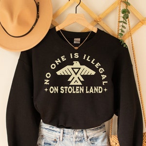 No One is Illegal on Stolen Land Sweatshirt,Feminist shirt,Antiracist,Pro Immigrant,Human Rights Top,Abolish ICE,Social Justice Activism top