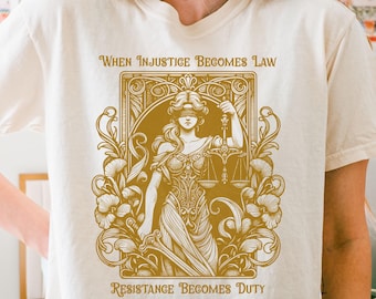 Politisches Shirt,wenn Ungerechtigkeit zum Gesetz wird Widerstand wird Pflicht Komfort Farben Shirt,Geschenk für demokrat,Protest Shirt,feministisches T-Shirt,*251