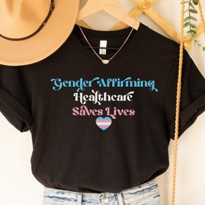 pride shirt,gender affirming healthcare saves lives, Protect Trans Youth, Protect Trans Kids, Trans Rights, Gender Equality,trans pride tee