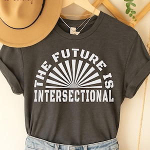 Feminist Shirt,Political Graphic T-Shirt, Intersectional Feminism, Inclusive Feminist Tee, Progressive Womens Shirt,Democrat Womens TShirt