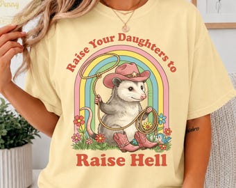Feminist Shirt Opossum, Raise Your Daughters Comfort Colors Tee, Reproductive Rights Graphic Shirt, Liberal Pro Choice Clothing, Possum Tee