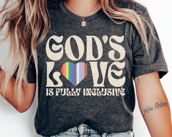 god's love is fully inclusive,equality t shirt,inclusion,religious pride,lgbt pride shirt,rainbow pride,lgbtq t shirt,lgbt pride t shirt