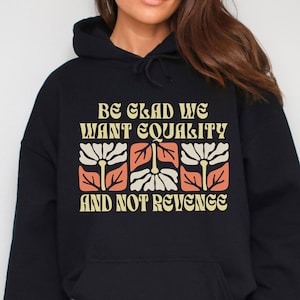 Social Justice Hoodie - Feminist Sweatshirt - Retro Floral Feminist Hoodie - Political Activist Shirt - Liberal Gift - Womens Rights Funny
