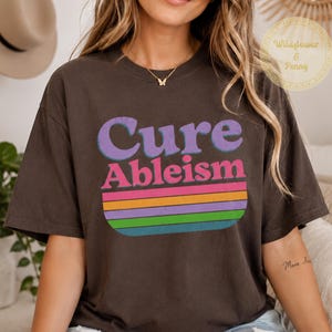 Cure Ableism T-Shirt, Disability Pride Awareness Gift Tee, Inclusion Shirt