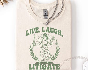 Funny Lawyer T-Shirt: Live Laugh Litigate, Law School Graduation Gift, Attorney Tee Men Women