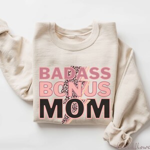 Badass Bonus Mom shirt, Bonus Mom sweatshirt, Mother&#39;s Day gift for bonus mom, step mom shirt, other mother gift,boyfriends mom gift,stepmom