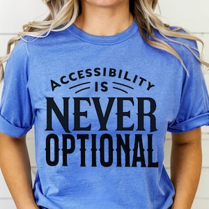 Accessibility Isn&#39;t Optional Unisex T-Shirt,Disability Rights Shirt,Disability Awareness,Chronic Illness Apparel,Disability Acceptance