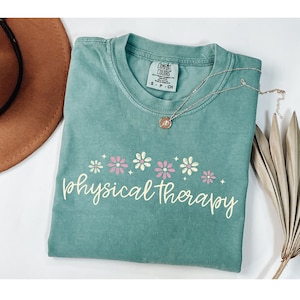 Comfort Colors Physical Therapy Shirt, Floral PT Gift