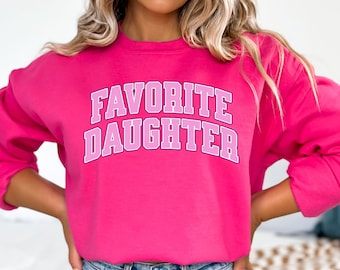 Favorite daughter sweatshirt,Funny Gift for Daughter from Mom,Favorite Child Gift,Valentines Gift for Daughter,Funny Daughter Gift shirt