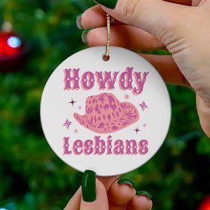 Lesbian Christmas Ornament, Lesbian Christmas Gift, Funny Lesbian Gift,Howdy Lesbians Ornament,Lesbian Cowgirl Ornament,Lesbian Holiday Gift