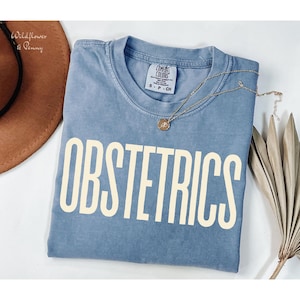 Obstetrics T-shirt Comfort Colors,Obstetrician,OBGYN Obstetrics & Gynecology,Sonography Tech,Midwife,Gynecologist Staff Gift,Unisex Crewneck