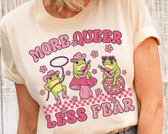 LGBTQ Pride Shirt,Equal Rights,More Queer Less Fear Tee,Cute Frog Gay Shirt,Queer Aesthetic Tee,Lesbian Gift,Funny Pride T-Shirt,Gay Cowboy