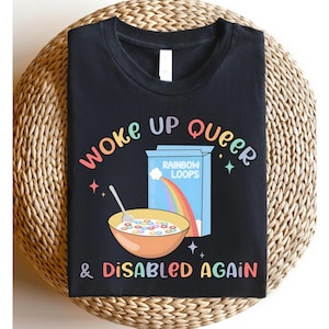 Queer Disablity shirt, Disabled LGBTQ Support, Chronic Illness Non-Binary Support, LQBTQIA Queer Spoonie, Spoonie Shirt, Woke up Gay