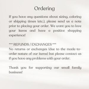 May include: Text on a white background with the heading "Ordering". The text explains the shop's return and exchange policy. It states that there are no returns or exchanges due to the made-to-order nature of the items. The text also encourages customers to contact the shop if they have any problems with their order. The text ends with a thank you to customers for supporting the small family business.