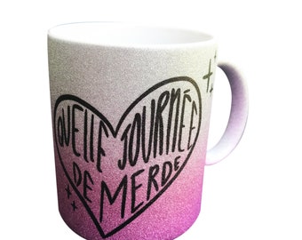 Mug à paillettes " Quelle journée de merde"