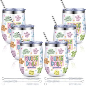 May include: Set of six white stainless steel wine tumblers with colorful motivational quotes for nurses. Each tumbler features the text "Nurse Daily" and positive affirmations. The set includes six matching straws and six cleaning brushes.