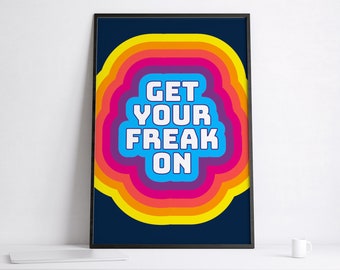 Colourful Quote Wall Art | Typographic Funny Art Print | Get your Freak on | Home Decor | Font Poster