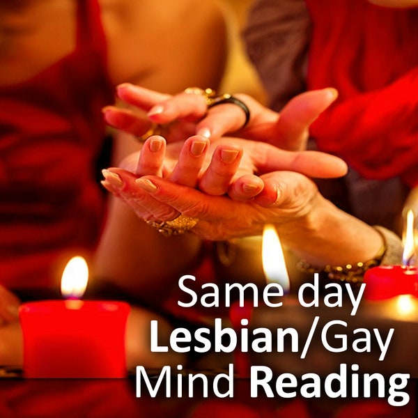 Same Day Lesbian/Gay mind reading with deep insight into his/her mind