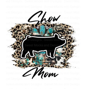 Show Pig Mom Digital Design** Show Pig Digital Design, Stock Show Mom, Show Pig Sublimation, Show Mom PNG, Show Pig Digital Design, 4-H Pig