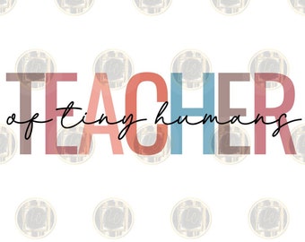 Teacher of tiny humans PNG, Teacher PNG, Tiny humans png, Teacher sublimation print
