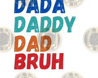 Dada Daddy Dad Bruh Png, Gift for Dad Png, Father's Day Gift, Daddy to Dad to Bruh Png, Happy Fathers Day Png, Papa Bruh Png