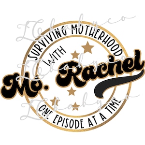 May include: Gold and black round sticker with the text "Surviving Motherhood with Ms. Rachel One Episode at a Time".