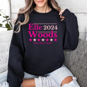 Ella Woods 2024 Sweatshirt, What Like It&#39;s Hard?, Elle Woods Election Sweatshirt, Legally Blonde President Election Sweatshirt, Ella Woods