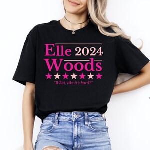 Elle 2024 Woods T-shirt, What, Like It&#39;s Hard? T-shirt, Elle Woods Funny Adult Humor Shirt, Legally Blonde Shirt, Election 2024 T-shirt,