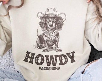 Howdy Dachshund Sweatshirt Gift, Dachshund Mom Crewneck, Funny Dachshund Lover Gift, Dog Owner Christmas Gift, Wiener and Doxie Owner Gift